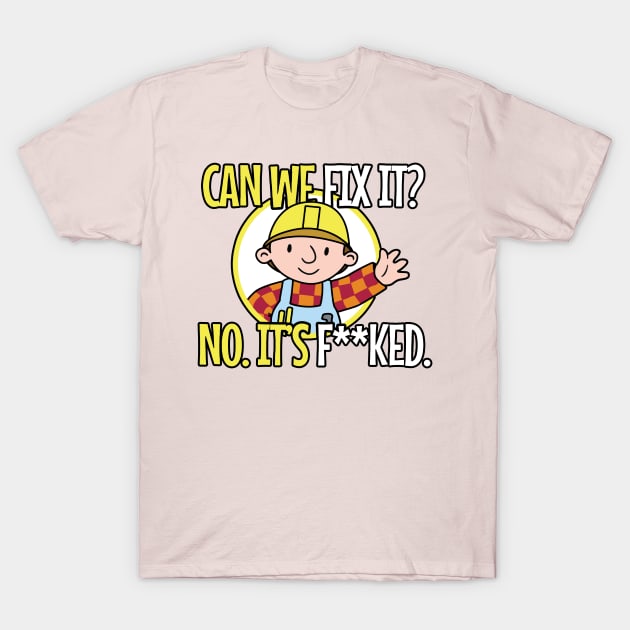 Can We Fix It T-Shirt by restaurantmar